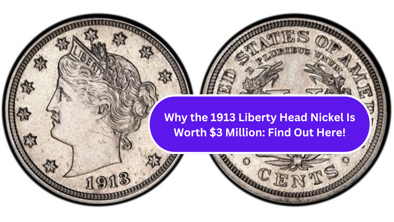 Why the 1913 Liberty Head Nickel Is Worth $3 Million: Find Out Here!