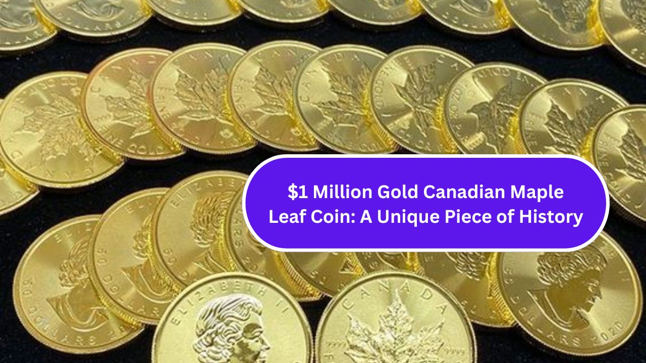 $1 Million Gold Canadian Maple Leaf Coin: A Unique Piece of History