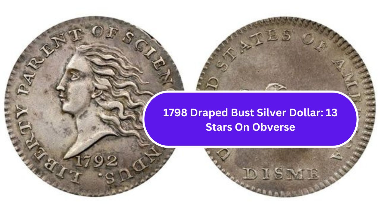 1798 Draped Bust Silver Dollar: 13 Stars On Obverse