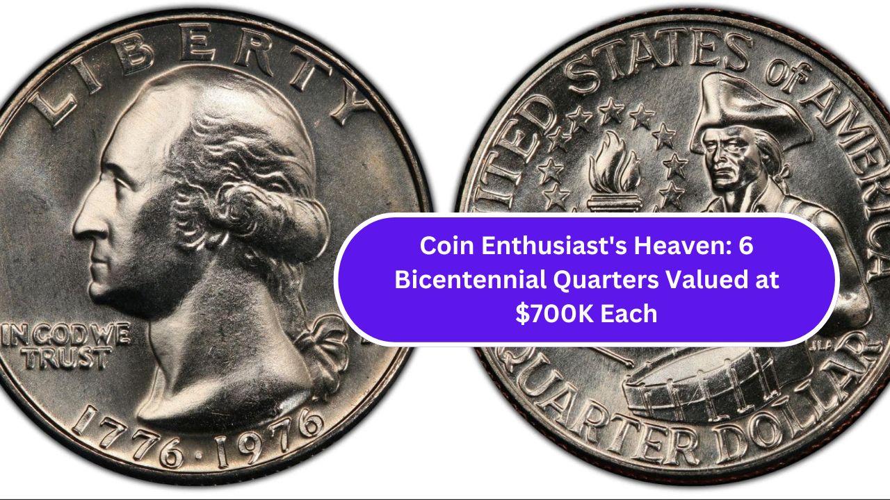 Coin Enthusiast's Heaven: 6 Bicentennial Quarters Valued at $700K Each