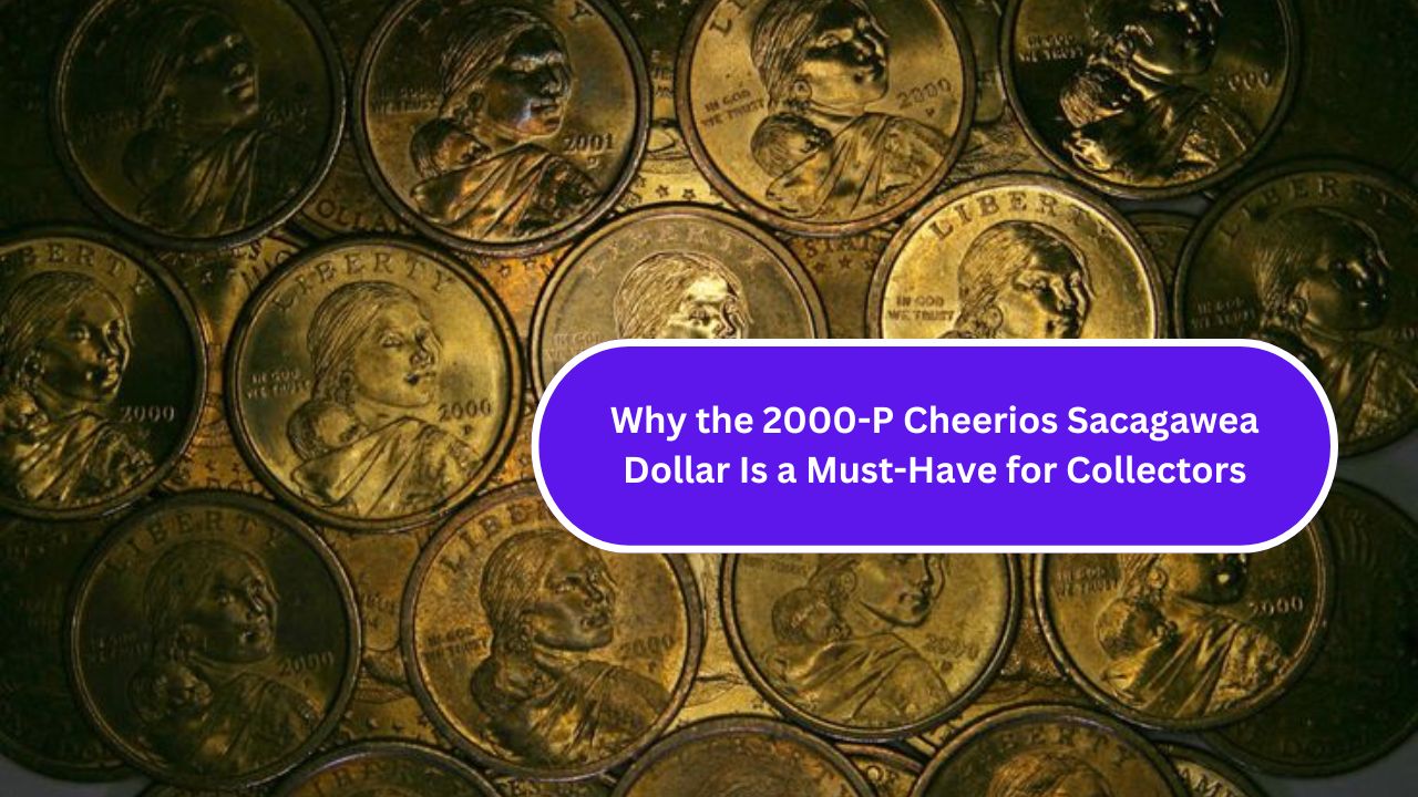 Why the 2000-P Cheerios Sacagawea Dollar Is a Must-Have for Collectors