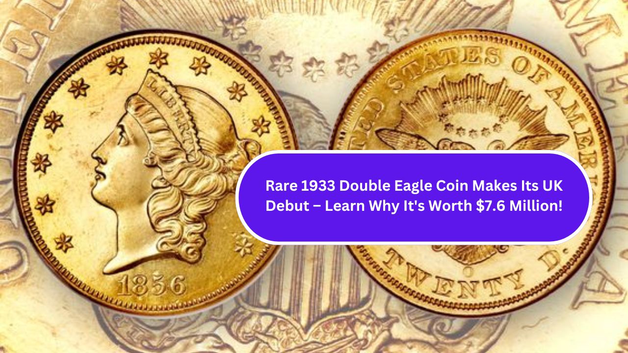 Rare 1933 Double Eagle Coin Makes Its UK Debut – Learn Why It's Worth $7.6 Million!