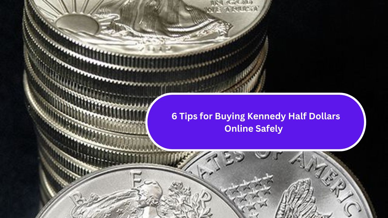 6 Tips for Buying Kennedy Half Dollars Online Safely