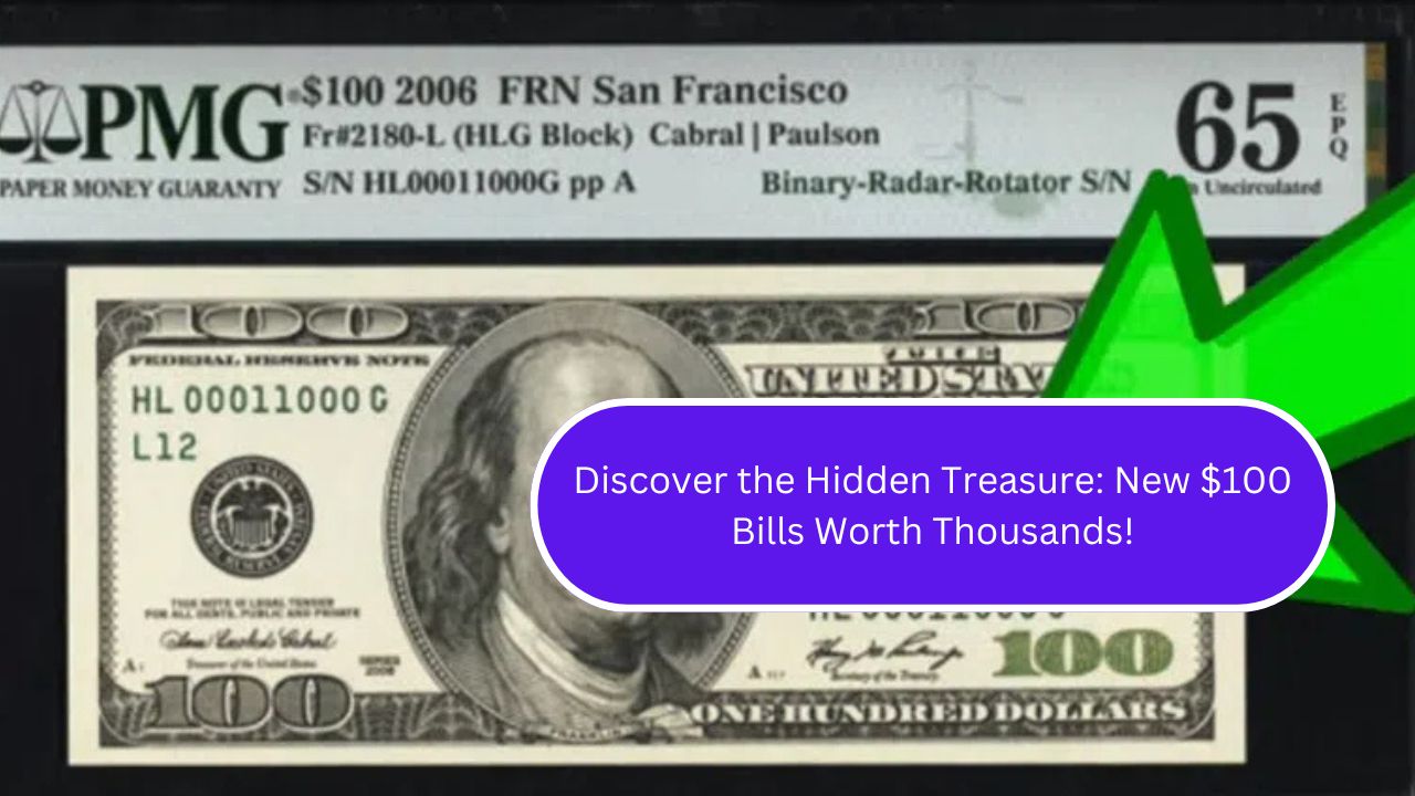 Discover the Hidden Treasure: New $100 Bills Worth Thousands!