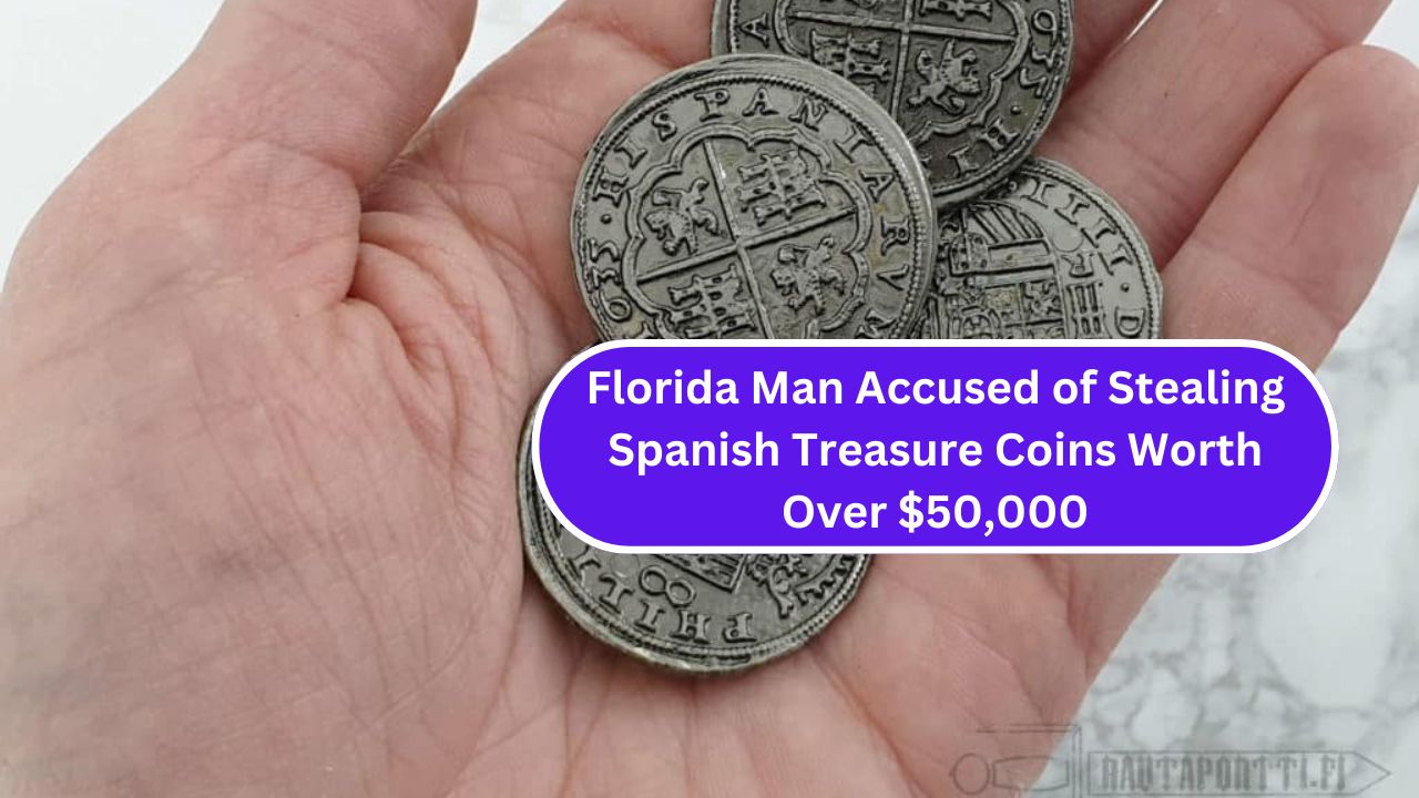 Florida Man Accused of Stealing Spanish Treasure Coins Worth Over $50,000