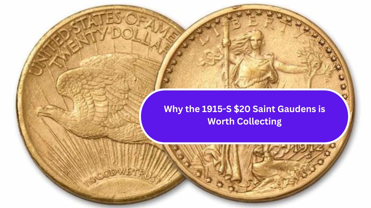 Why the 1915-S $20 Saint Gaudens is Worth Collecting