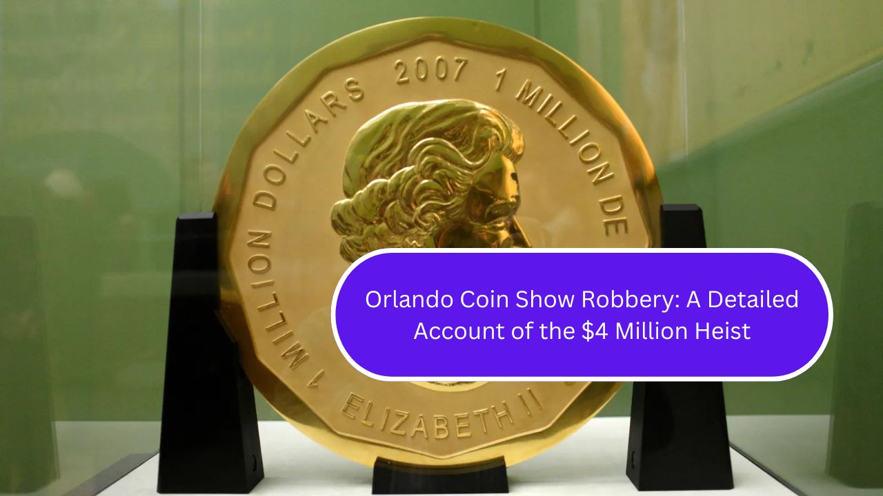 Orlando Coin Show Robbery: A Detailed Account of the $4 Million Heist