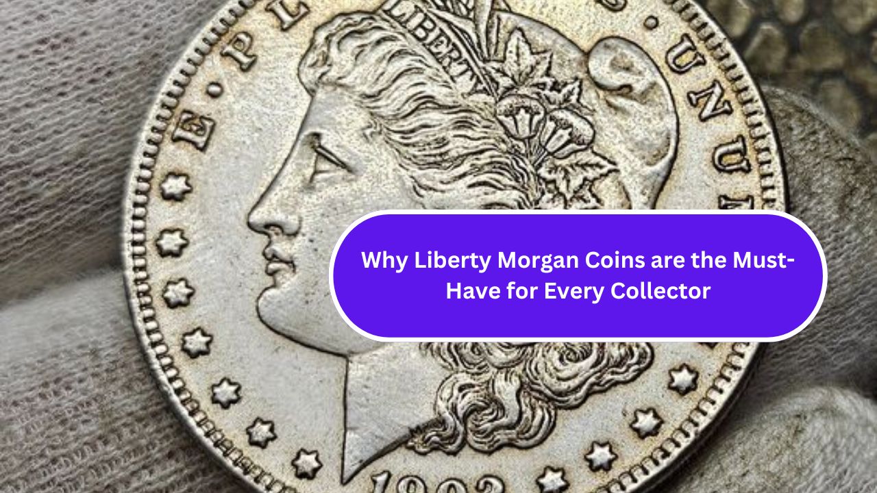 Why Liberty Morgan Coins are the Must-Have for Every Collector