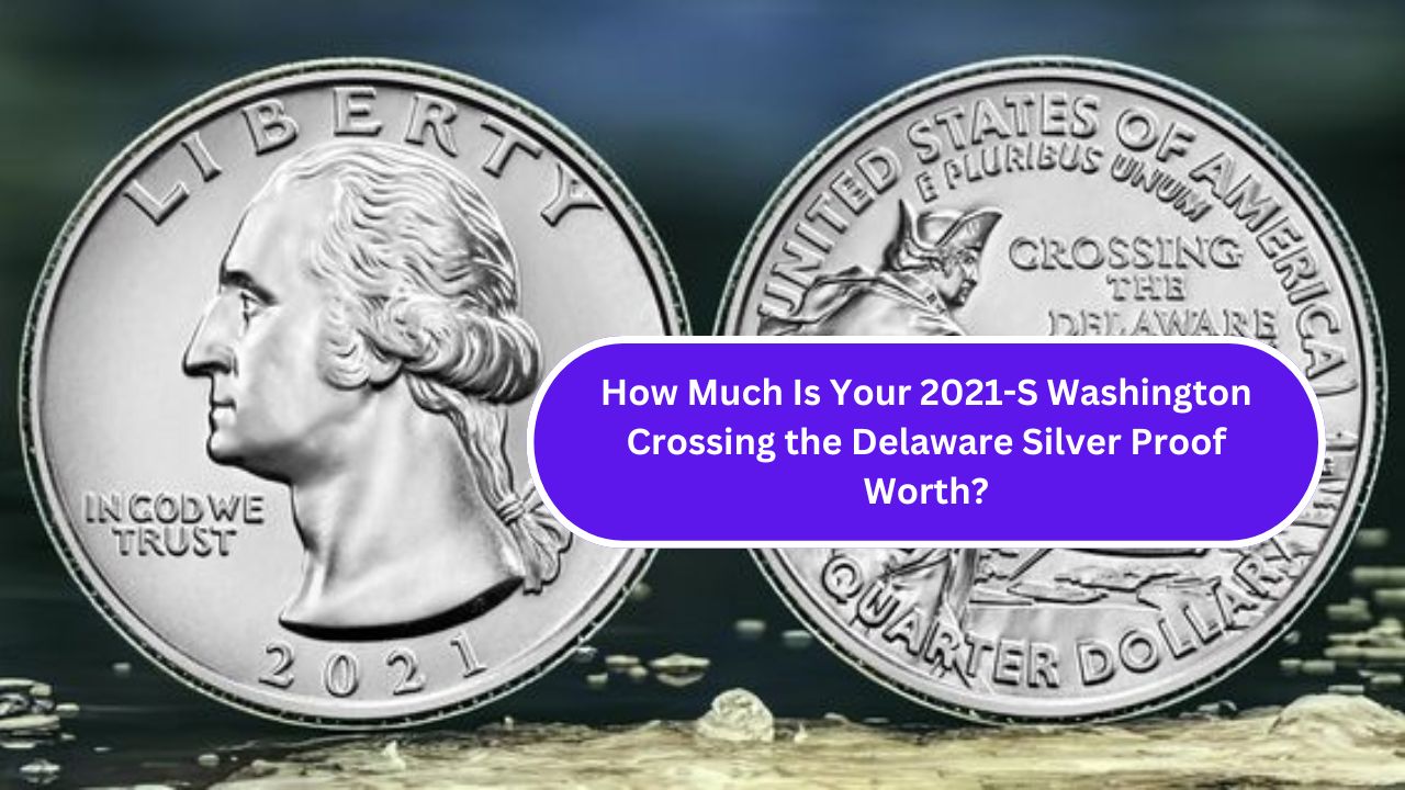 How Much Is Your 2021-S Washington Crossing the Delaware Silver Proof Worth?