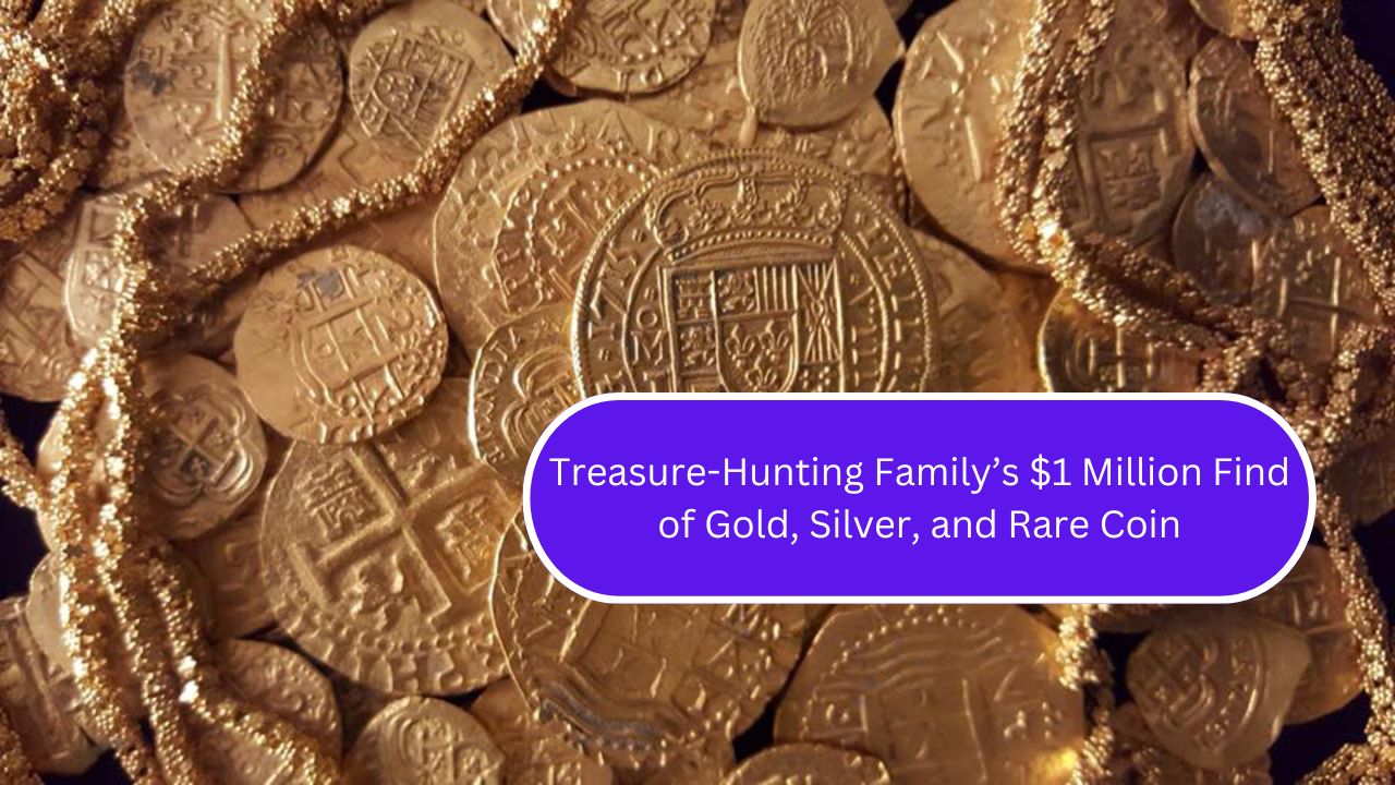 Treasure-Hunting Family’s $1 Million Find of Gold, Silver, and Rare Coin