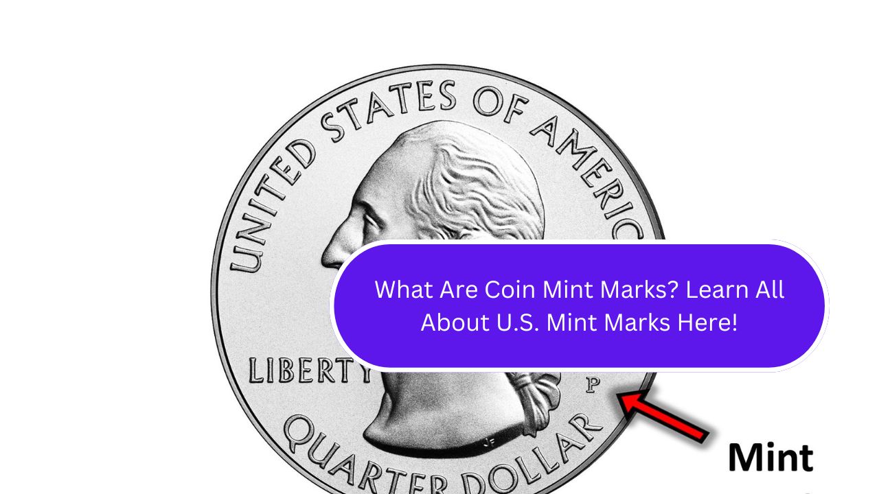 What Are Coin Mint Marks? Learn All About U.S. Mint Marks Here!